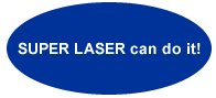 SUPER LASER can do it!
